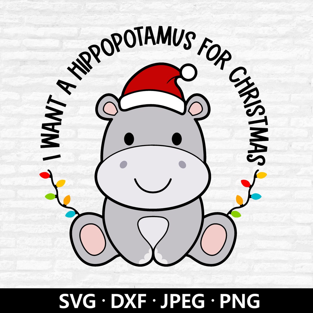 I Want a Hippopotamus for Christmas SVG, Christmas Hippo Svg, Santa Hat PNG, Merry Christmas SVG