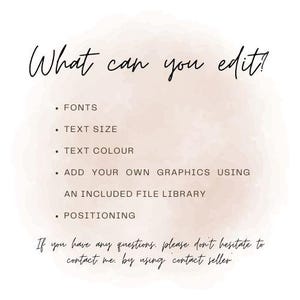 May include: White background with a soft peach watercolor wash. Text in black script reads "What can you edit?" followed by bullet points: Fonts, Text Size, Text Colour, Add your own graphics, Positioning. Additional text: Contact seller.