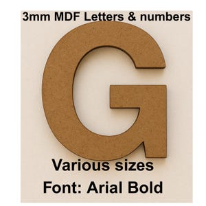May include: A large, uppercase letter "G" cut from 3mm MDF. The letter is a light brown colour and is displayed against a neutral background. Text at the top reads "3mm MDF Letters & numbers", and below the letter are the words "Various sizes" and "Font: Arial Bold".