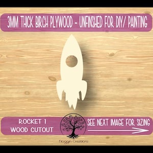 May include: A wooden rocket cutout, unfinished for DIY painting. The text on the image reads "3MM THICK BIRCH PLYWOOD - UNFINISHED FOR DIY/ PAINTING" and "ROCKET 1 WOOD CUTOUT". The image also includes the text "SEE NEXT IMAGE FOR SIZING".
