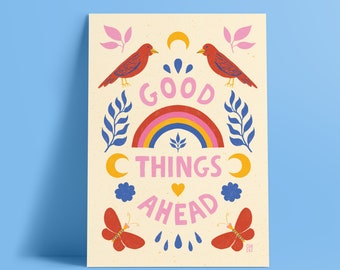 GOOD THINGS AHEAD / print A5, A4, A3 / colorful, motivational, inspiring and positive quote