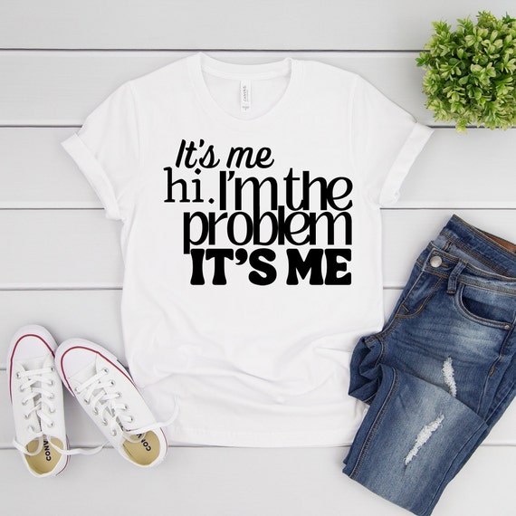 It's Me Hi I'm the problem it's me tshirt - Funny Taylor Swift inspired tshirt, swiftie merch, Gift for her, its me hi shirt