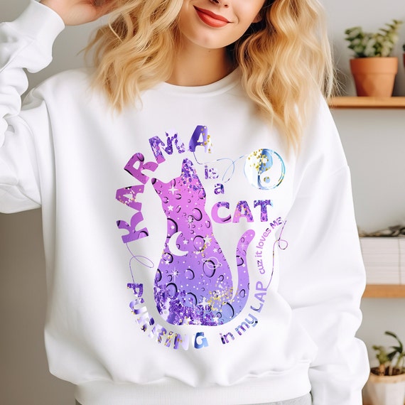 Karma is a Cat Purring in My Lap sweatshirt - Funny and Cute Shirt for Cat Lovers, taylor swift karma sweatshirt