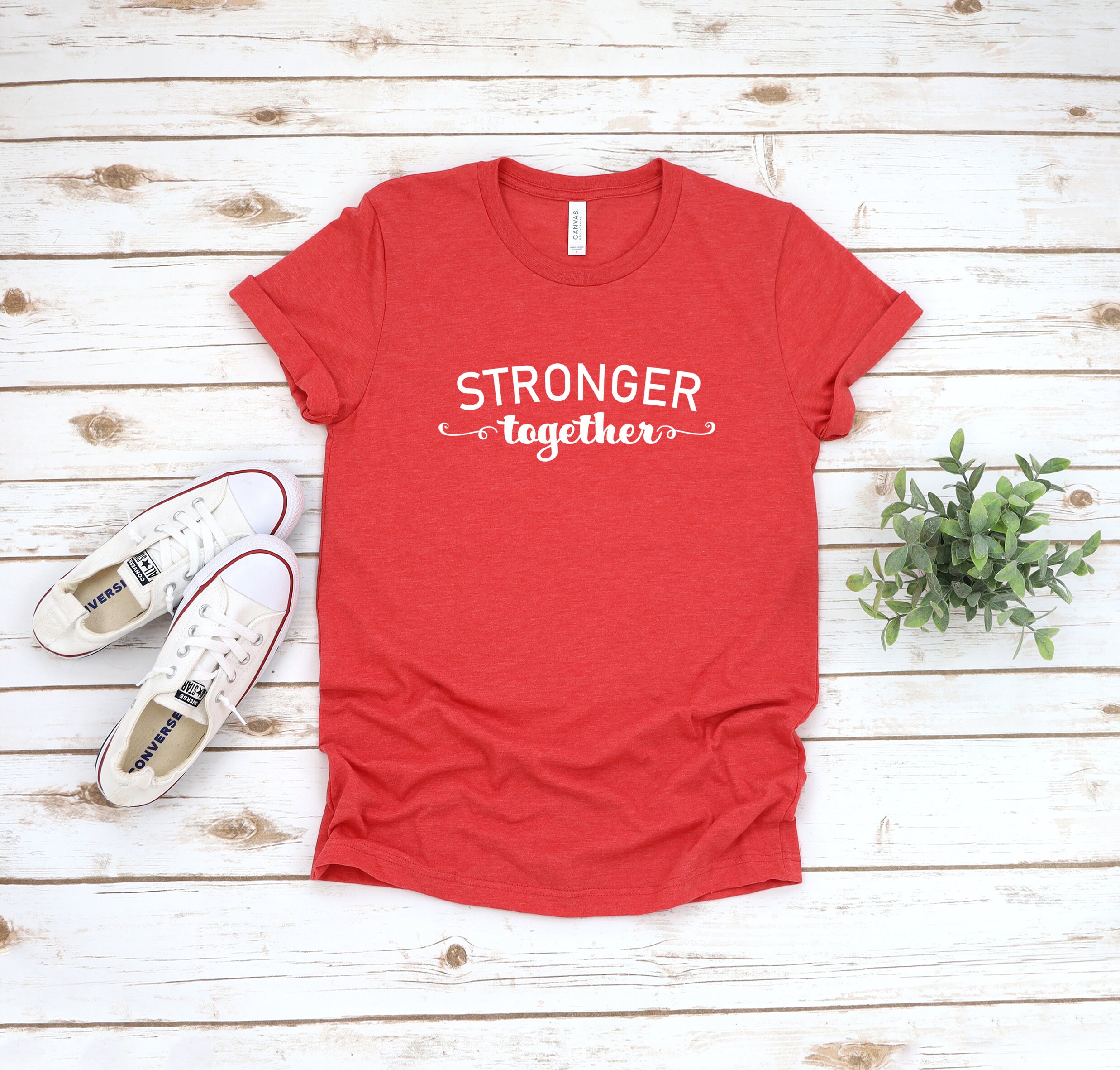 Stronger Together Shirt, Stronger Together Tshirt, womens graphic tees