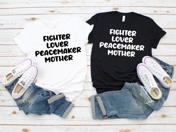 Mothers Day gift from daughter, strong mom Fighter Lover Peacemaker Mother tshirt, Mother's Day gift shirt for Mom, feminist tshirt