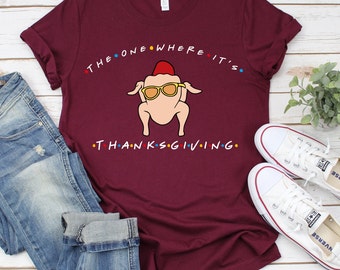 The One Where Its Thanksgiving Shirt, Friends Turkey Thanksgiving Tee, Thanksgiving Friends Shirt, Friends Turkey Shirt, Thanksgiving Shirt