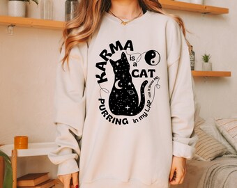 Karma is a Cat Purring in My Lap sweatshirt - Funny and Cute Shirt for Cat Lovers, taylor swift karma sweatshirt