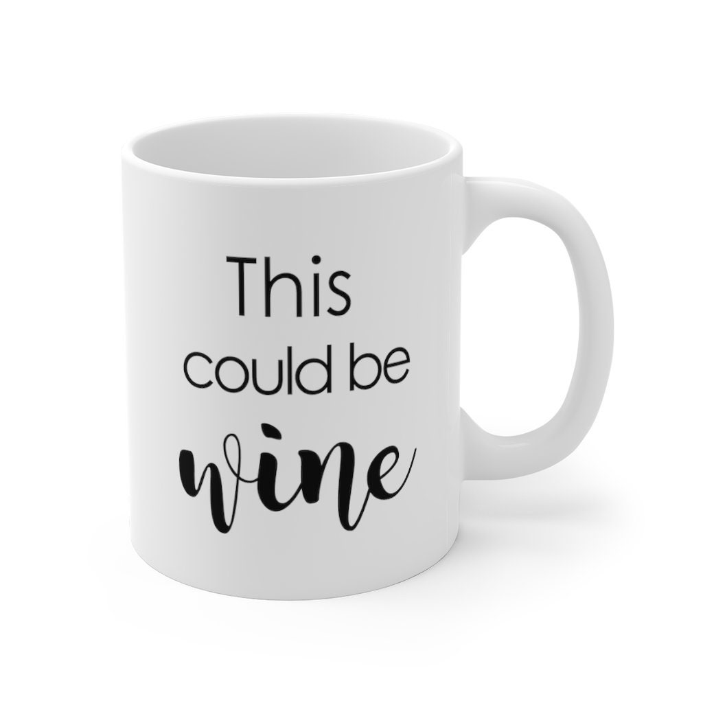 Funny Mug Coffee Mug Gift Ugly Mugs This Could Be Wine Coffee - Etsy