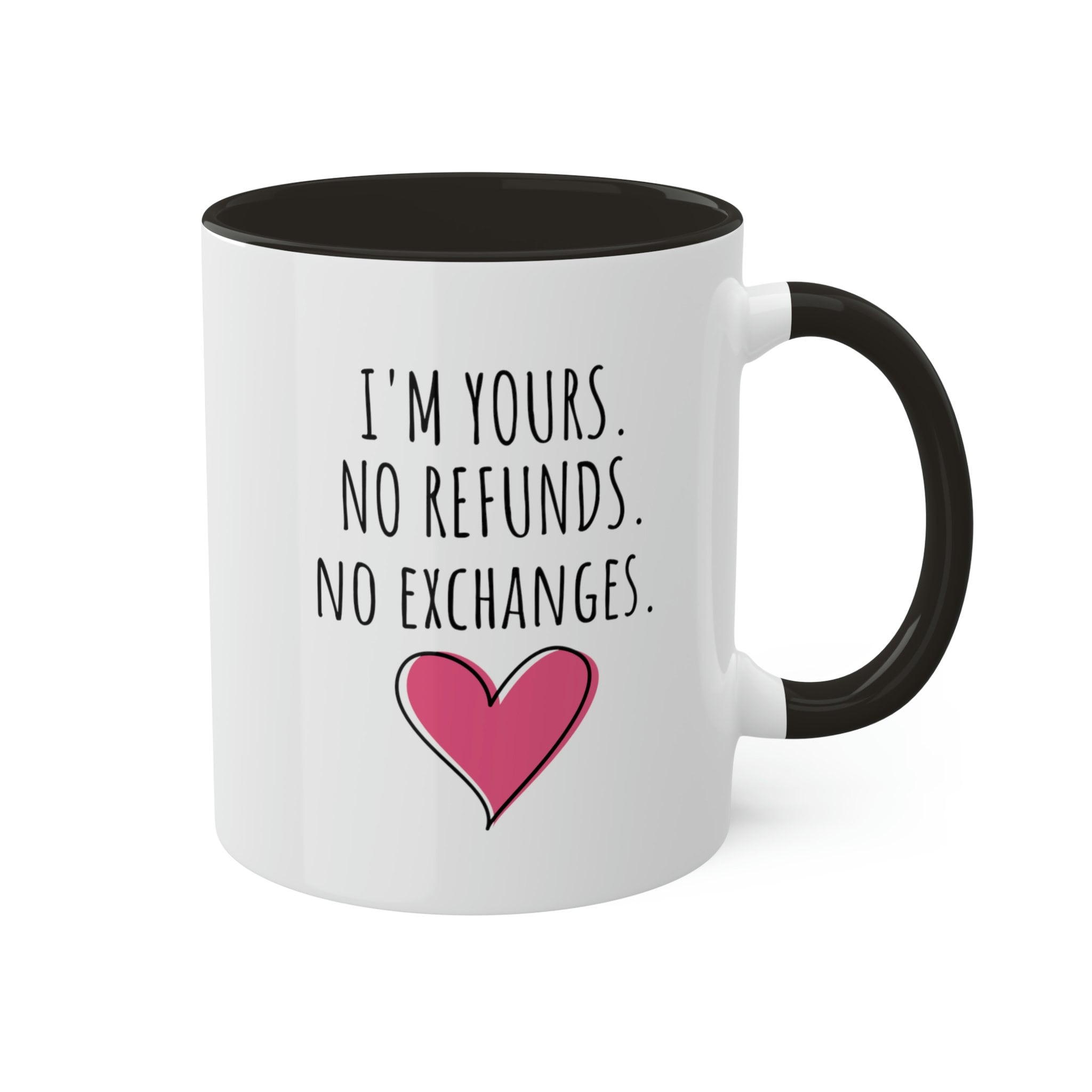 Gift For Her For Him I'm Yours No Refunds Funny Couple Mug