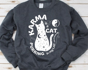 Karma is a Cat Purring in My Lap sweatshirt - Funny and Cute Shirt for Cat Lovers, taylor swift karma sweatshirt