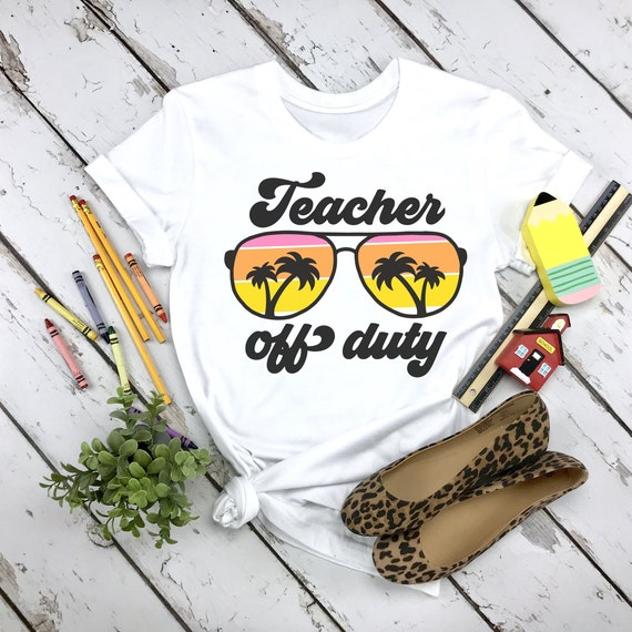 Teacher Off Duty Shirt, End of School Year, Gift For Teacher, Teacher Shirt, Funny Teacher Shirt, Teacher Vacation Shirt, Class Dismissed