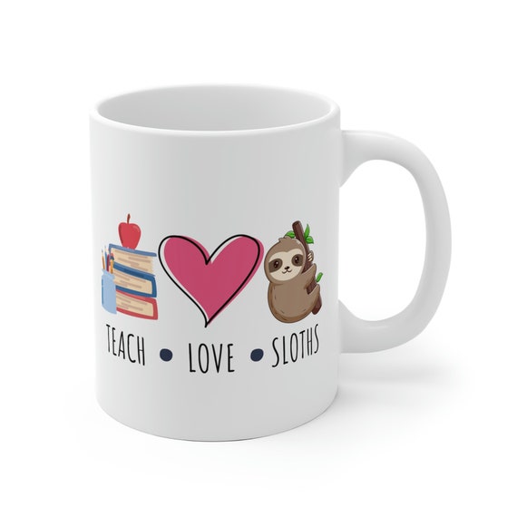 Teach Love Sloths Coffee Mug - Perfect Gift for Teachers and Sloth Lovers