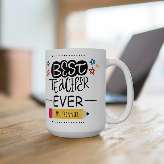 Custom Teacher Mug, Best Teacher Ever Coffee Mug, Teacher Appreciation Gift, End of school year personalized teacher last name gift