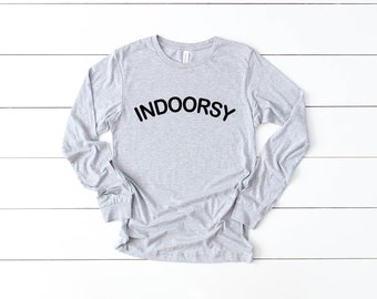 Indoorsy Shirt, Indoor Shirt, Funny Graphic Tee, Funny T Shirt, Introvert Shirt, College Shirt, Indoorsy T Shirt, Homebody Shirt