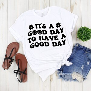 Good Day Shirt: Motivational Screen Print Tee