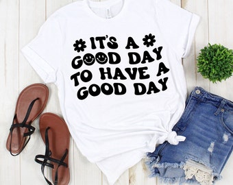 Good Day Shirt: Motivational Screen Print Tee