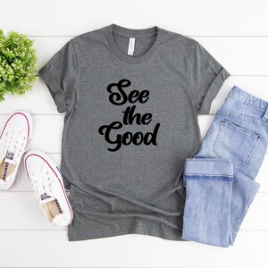 See the Good T-Shirt: Positive Inspirational Tee