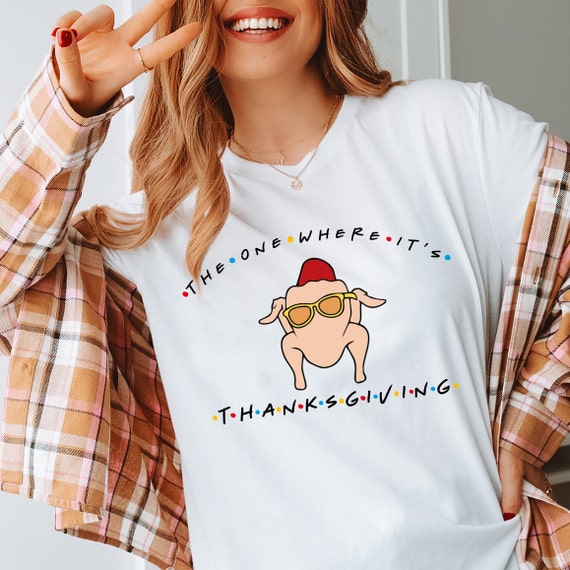 The One Where Its Thanksgiving Shirt, Friends Turkey Thanksgiving Tee, Thanksgiving Friends Shirt, Friends Turkey Shirt, Thanksgiving Shirt