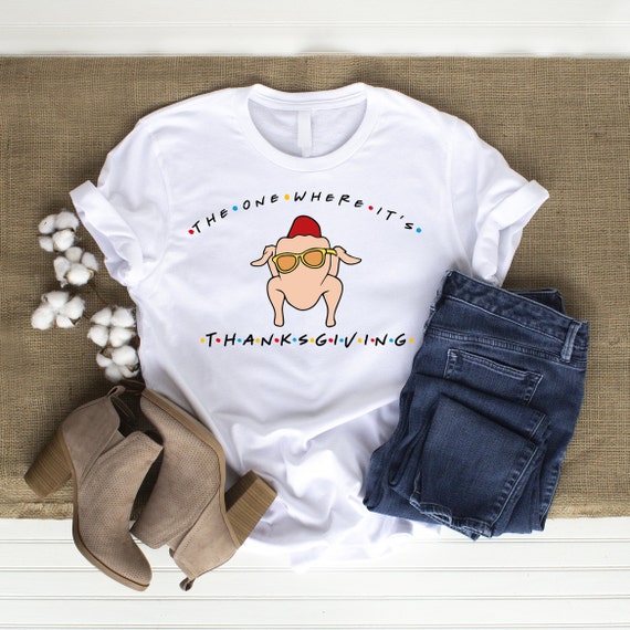 The One Where Its Thanksgiving Shirt, Friends Turkey Thanksgiving Tee, Thanksgiving Friends Shirt, Friends Turkey Shirt, Thanksgiving Shirt