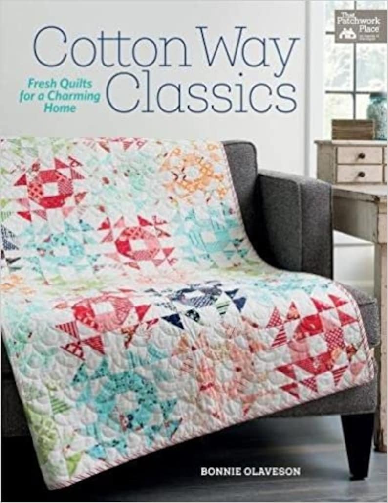 Fresh Quilts for a Charming Home Cotton Way Classics