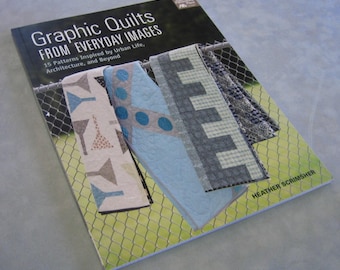 Graphic Quilts from Everyday Images by Heather Sxhrimsher