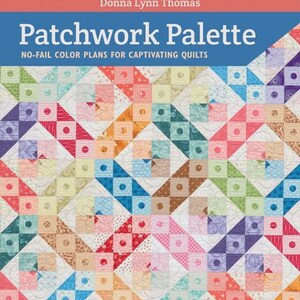 May include: A patchwork quilt with a variety of colors and patterns, including red, blue, green, yellow, and brown. The quilt is made up of squares and triangles, and the design is a geometric pattern. The quilt is titled "Patchwork Palette: No-Fail Color Plans for Captivating Quilts".