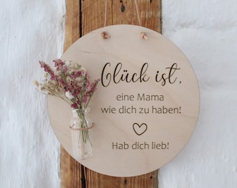 Holzschild mit Vase, Geschenk Muttertag, Glück ist, eine Mama wie dich zu haben, Geburtstag Idee