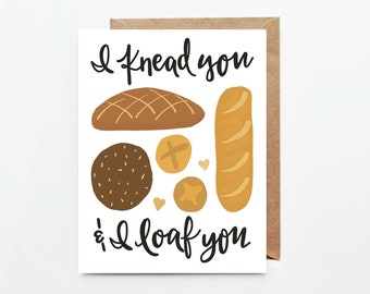 I Knead You and I Loaf You, Punny Valentine Card, Bread Card, Bread Lover, Baker Gift, Funny Friend Birthday Card, Anniversary Card