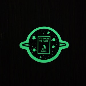 Glow in the Dark - It&#39;s Okay to Have Off Days Sticker I Laptop Decal I Water Bottle Sticker I Waterproof I Star Stickers