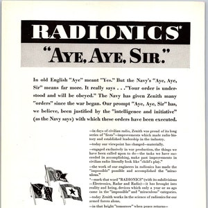 May include: Black and white vintage advertisement for Zenith Radio. The ad features a bold headline "RADIONICS* "Aye, Aye, Sir."". The text explains the meaning of the phrase "Aye, Aye, Sir" and highlights Zenith's contributions to the war effort. The ad also includes a small image of three flags: the American flag, the Army flag, and the Navy flag.