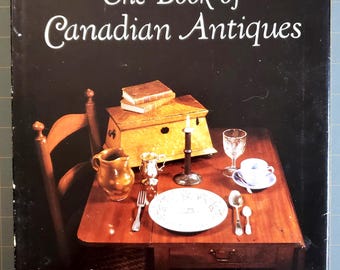 The Book of Canadian Antiques – Reference Guide to Historic Furniture & Collectibles