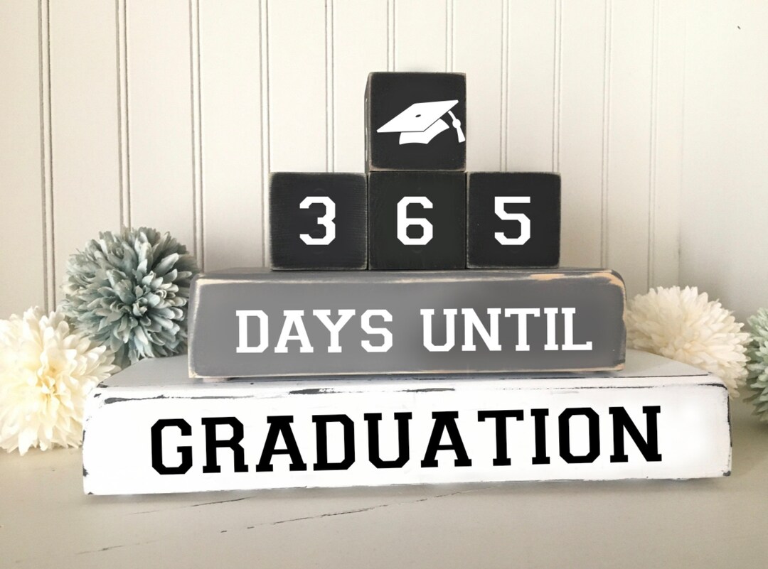 365 Days Until Graduation Countdown Blocks For Graduation Graduation 