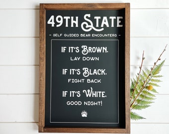 49th State Self Guided Bear Encounters Farmhouse Sign, Alaska Bears Sign, Made in Alaska, Alaskan Decor Alaskan Cabin Sign, Alaskan Humor