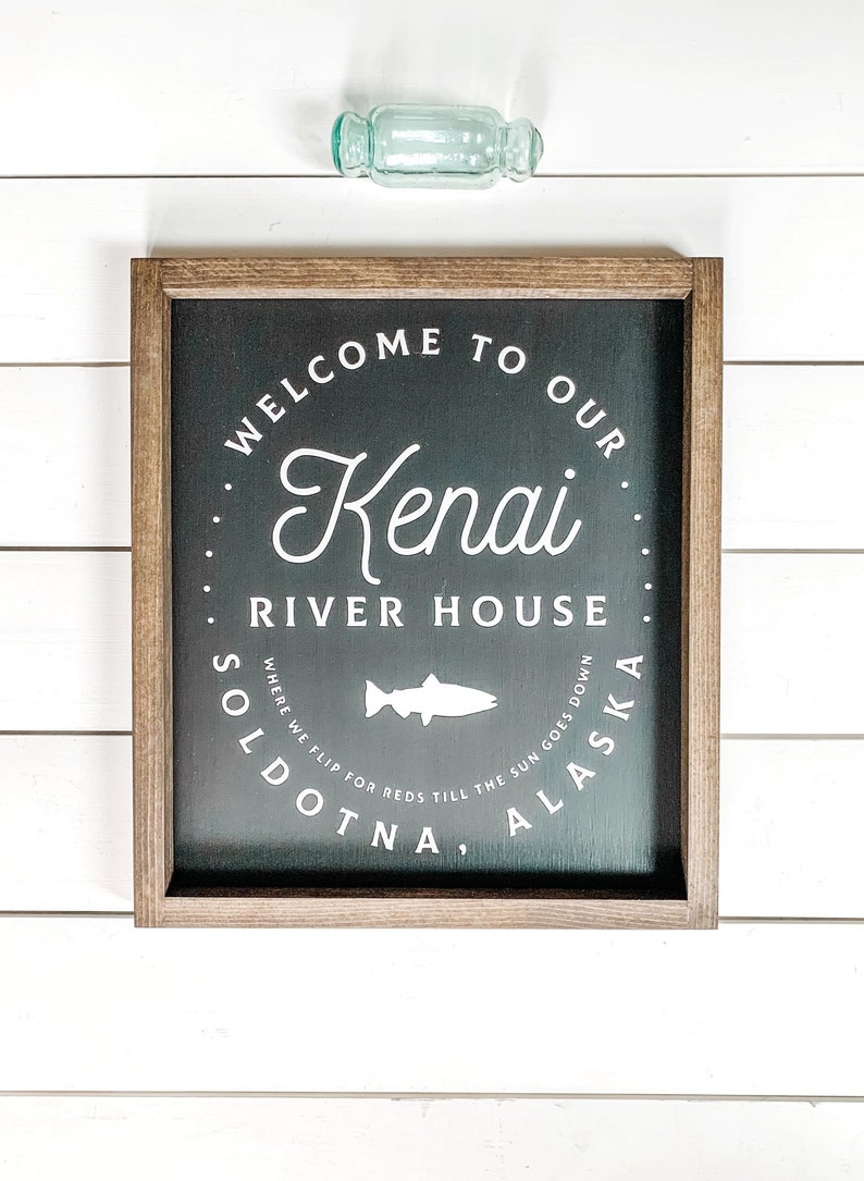 Kenai River House Farmhouse Sign, Fishing Sign, Fisherman Decor, Kenai River Alaska, Made in Alaska, River House Decor, Man Cave Decor, Fish Black Background
