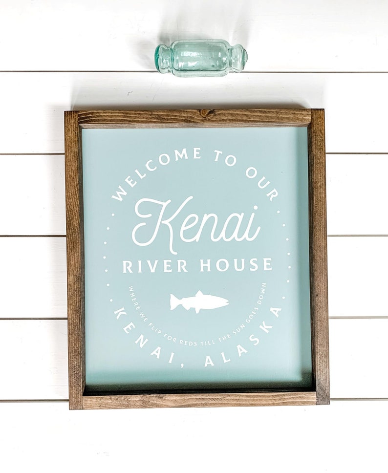 Kenai River House Farmhouse Sign, Fishing Sign, Fisherman Decor, Kenai River Alaska, Made in Alaska, River House Decor, Man Cave Decor, Fish Blue Background