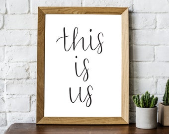 This is us,  Downloadable Print, PRINTABLE ART, Wall Decor, Handmade, Digital Art, Inspirational Quote, Cheap print, downloadable quote