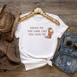 Excuse Me You Look Like You Love Me Women's Shirt