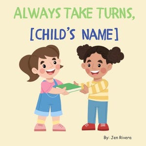 Puede incluir: Dos niños, uno con cabello castaño y otro con piel morena y cabello negro, sonríen y comparten un libro verde. El texto que está por encima de ellos dice "SIEMPRE TOMA TURNOS, [NOMBRE DEL NIÑO]" y el texto que está por debajo dice "Por: Jen Rivera".