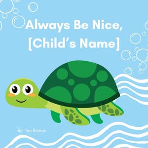 Puede incluir: Una tortuga verde con una cara sonriente nada en agua azul con olas blancas. El texto "Always Be Nice, [Child's Name]" está escrito en blanco sobre un fondo azul claro.