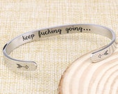 Keep Fucking Going Bracelet.Stainless steel. Inspirational Gift for Women . Motivational Bracelets . Positive Vibes. Best gift for her.