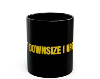 Taza "No reduje el tamaño, mejoré" / Taza de café de cerámica negra
