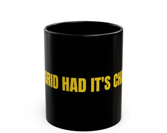 Taza negra con texto en negrita "The Grid Had Its Chance" / Taza con texto en negrita amarillo (11 oz, 15 oz)