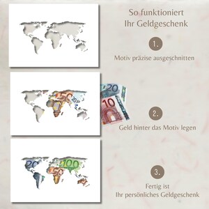 May include: A white card featuring a world map cutout, demonstrating a three-step process for creating a cash gift. The text reads: So funktioniert Ihr Geldgeschenk, 1. Motiv pr&auml;zise ausgeschnitten, 2. Geld hinter das Motiv legen, 3. Fertig ist Ihr pers&ouml;nliches Geldgeschenk.