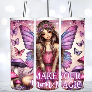 May include: A pink and purple tumbler featuring a fairy with wings and the text "Make Your Own Magic".