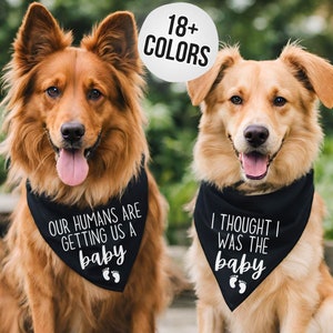 Pregnancy Announcement Dog Bandanas - Our Humans Are Getting Us A Baby Dog Bandana - I Thought I Was The Baby - Dog Pregnancy Reveal Bandana