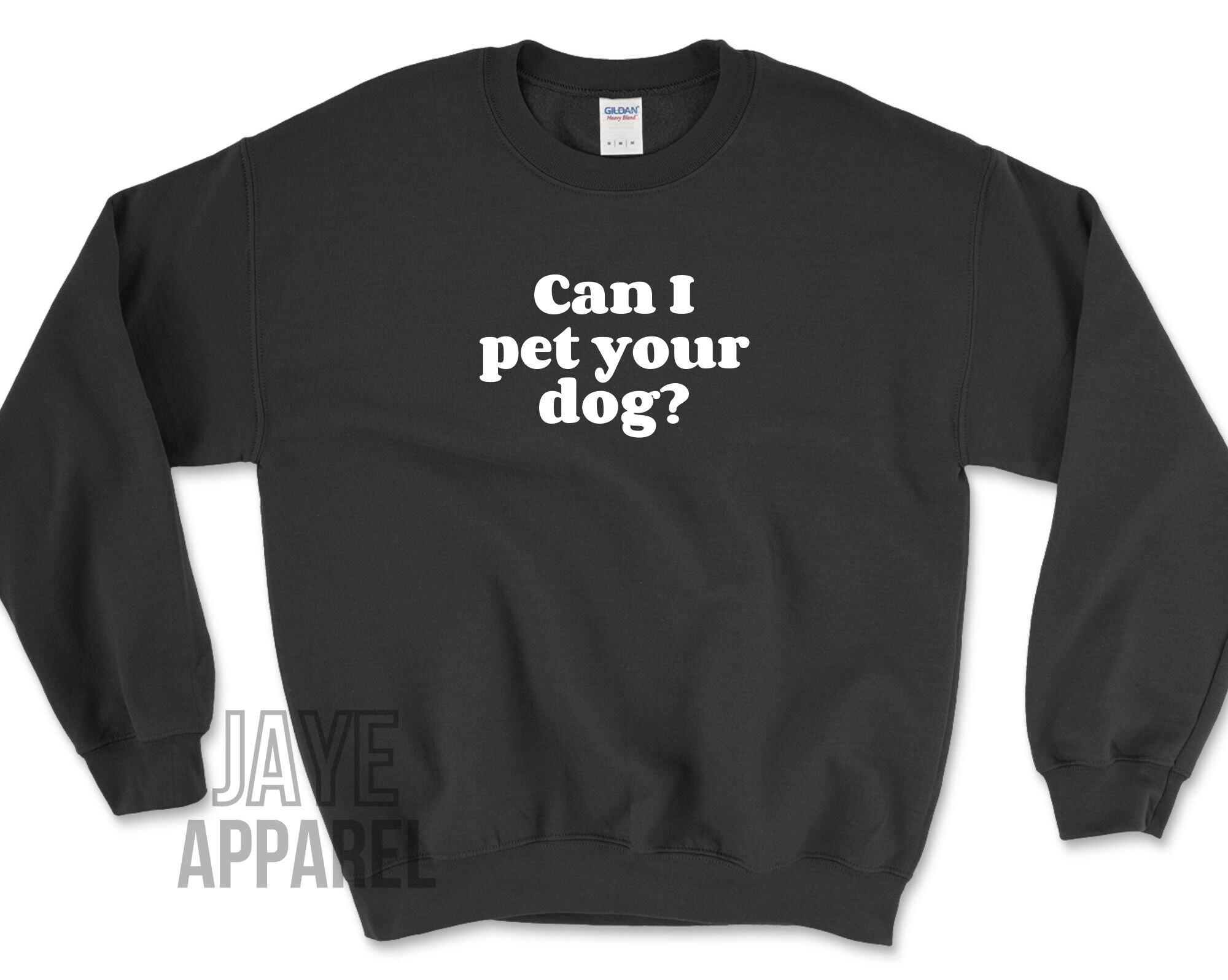 Can I Pet Your Dog Sweatshirt Dog Lover Hoodie Dog Person Etsy