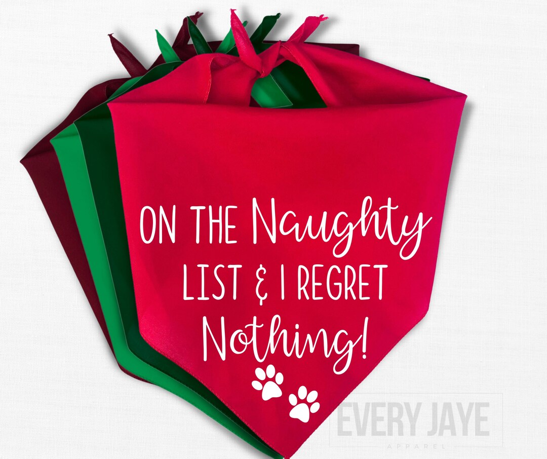 On the Naughty List & I Regret Nothing Dog Bandana Naughty Dog Bandana