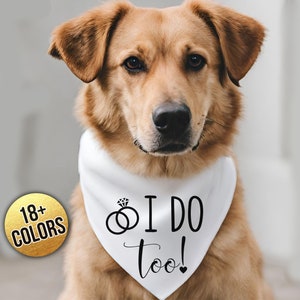 I Do Too Dog Bandana - Wedding Dog Bandana - Engagement Dog Bandana - Wedding Gift For Dog - Dog Wedding Party - Dog Wedding Shirt