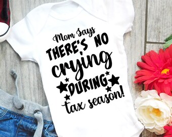 No Crying During Tax Season - Taxes Baby Shirt, Accountant Shirt, CPA Shirt, CPA Gift, Gift for CPA, Accountant Gift, Cpa Mom, Tax Season