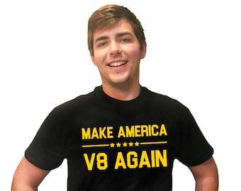 Make American V8 Again, Make American Great T-Shirt, V8 Engine shirt, American Made Custom Tee, American v8 Engine, Mopar V8, Adult V8 Shirt